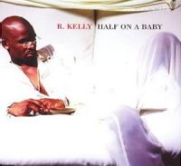 R. Kelly — Half On A Baby cover artwork