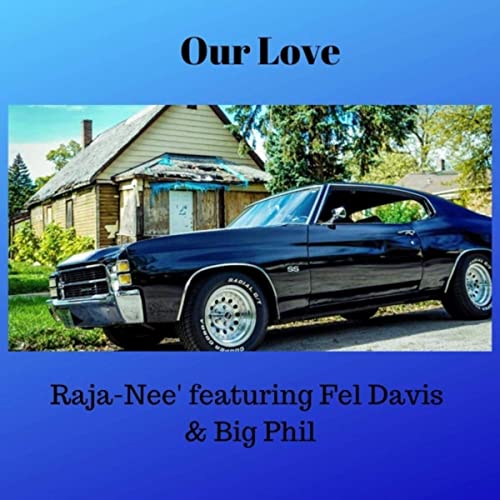 Raja-Nee&#039; featuring Fel Davis & Big Phil — Our Love cover artwork