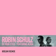 Robin Schulz featuring Alida — In Your Eyes (KREAM Remix) cover artwork