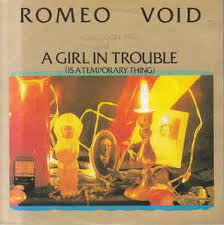 Romeo Void — A Girl in Trouble (Is a Temporary Thing) cover artwork