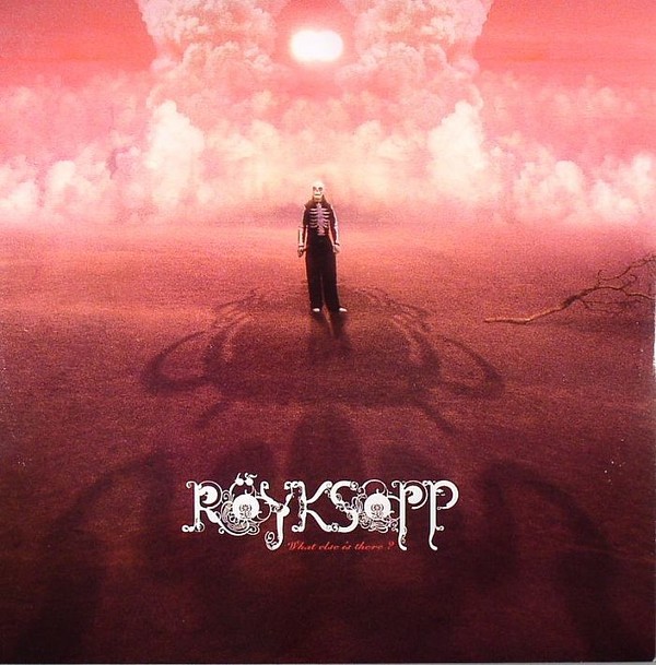 Röyksopp — What Else is There? cover artwork