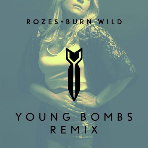 ROZES featuring Young Bombs — Burn Wild (Young Bombs Remix) cover artwork