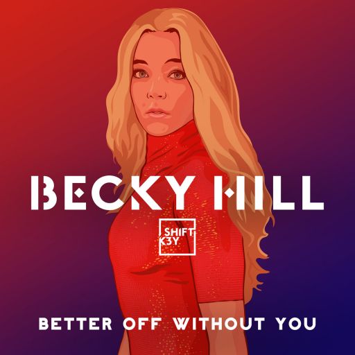 Becky Hill featuring Shift K3Y — Better Off Without You cover artwork