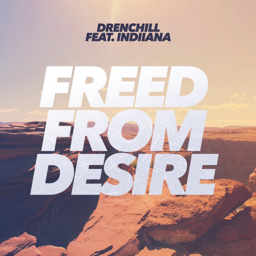 Drenchill featuring Indiiana — Freed From Desire cover artwork