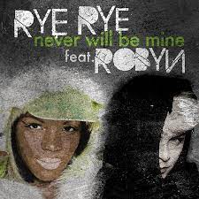 Rye Rye featuring Robyn — Never Will Be Mine cover artwork