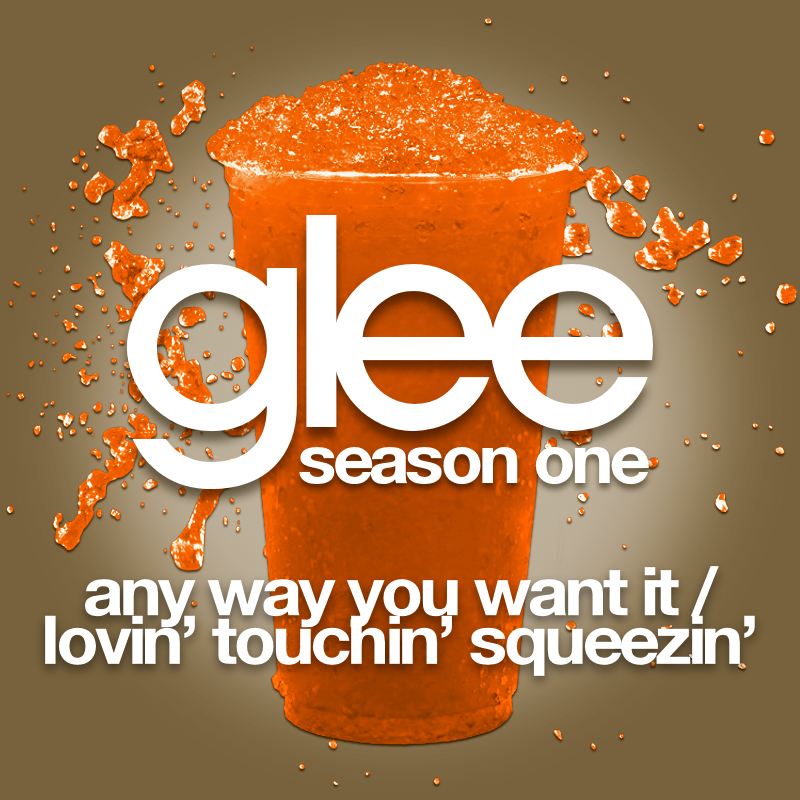 Glee Cast — Any Way You Want It / Lovin&#039; Touchin&#039; Squeezin&#039; cover artwork