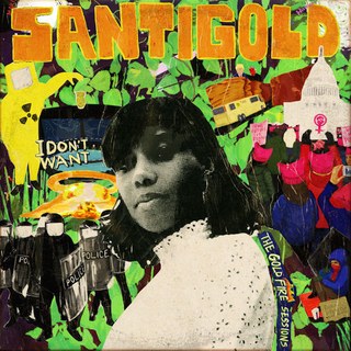 Santigold I Don&#039;t Want: The Gold Fire Sessions cover artwork