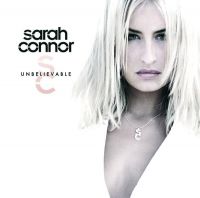 Sarah Connor Unbelievable cover artwork