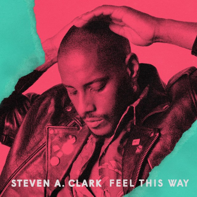 Steven A. Clark Feel This Way cover artwork