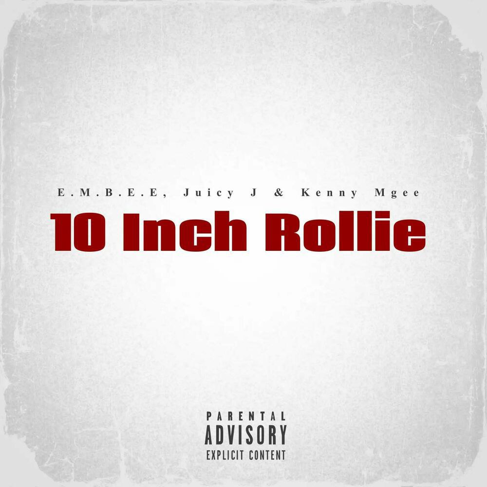 E.M.B.E.E. featuring Kenny Mgee & Juicy J — 10 Inch Rollie cover artwork