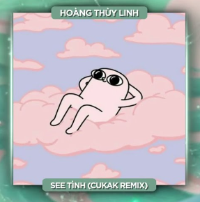 Hoàng Thùy Linh featuring Cucak — See Tinh (Cucak Remix) cover artwork