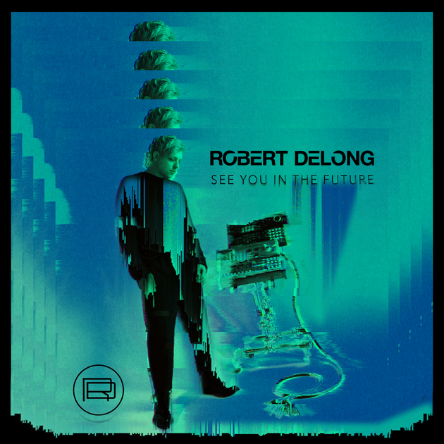 Robert DeLong See You in the Future - EP cover artwork