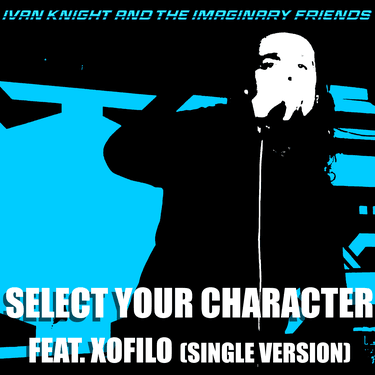 Ivan Knight and the Imaginary Friends ft. featuring xofilo Select Your Character cover artwork