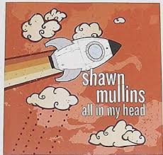 Shawn Mullins — All in My Head cover artwork