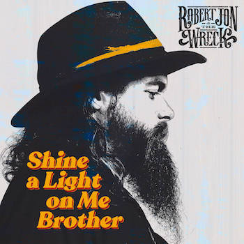 Robert Jon &amp; the Wreck — Shine A Light On Me Brother cover artwork