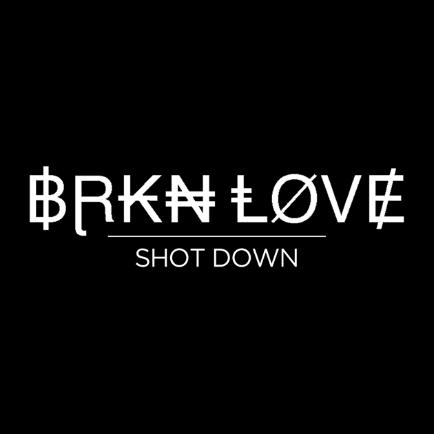 BRKN LOVE — Shot Down cover artwork