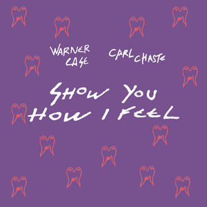 warner case featuring Carl Chaste — show you how i feel cover artwork