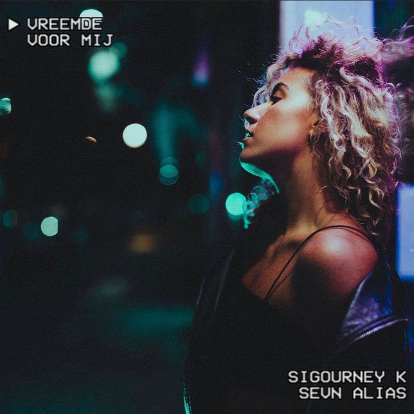Sigourney K featuring Sevn Alias — Vreemde Voor Mij cover artwork