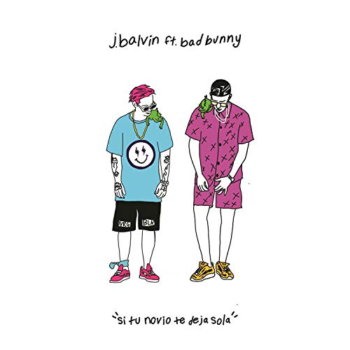 J Balvin featuring Bad Bunny — Si Tu Novio Te Deja Sola cover artwork
