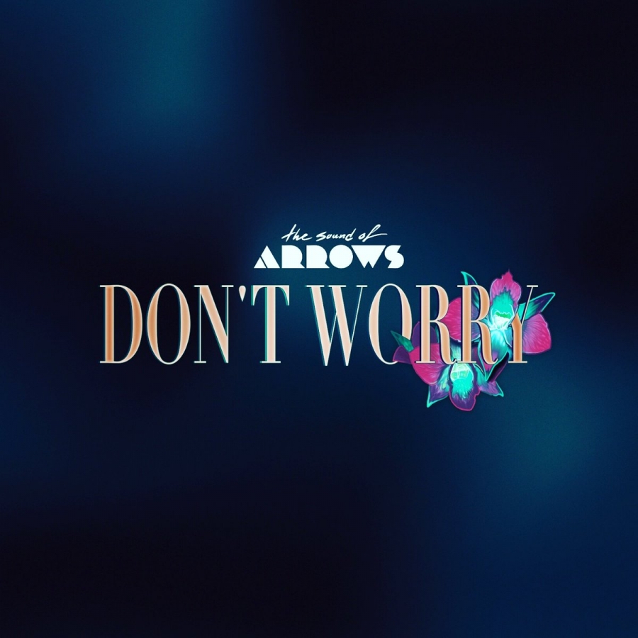 The Sound of Arrows Don&#039;t Worry cover artwork