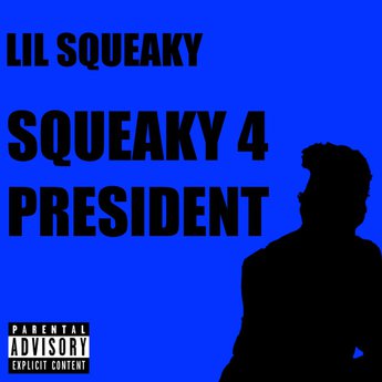 Lil Squeaky Squeaky 4 President (Album) cover artwork