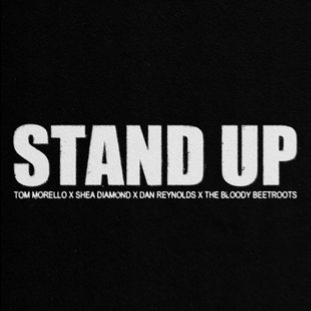 Tom Morello, Shea Diamond, & Dan Reynolds featuring The Bloody Beetroots — Stand Up cover artwork