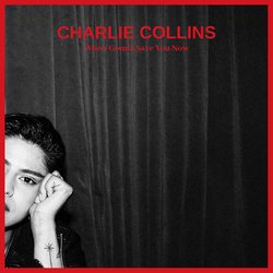 Charlie Collins — Who&#039;s Gonna Save You Now cover artwork