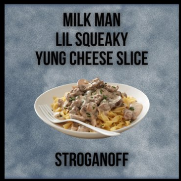 Yung Cheese Slice, Milk Man, & Lil Squeaky — Stroganoff cover artwork