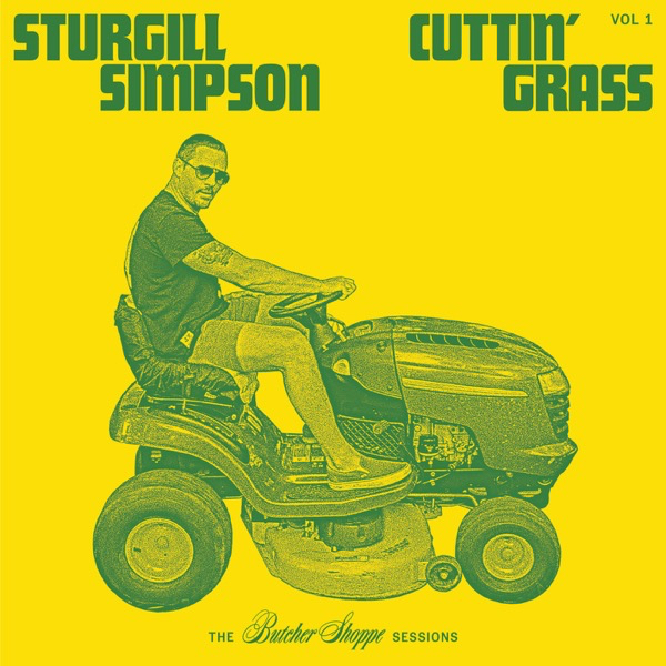 Sturgill Simpson Cuttin’ Grass - Vol​.​1 (The Butcher Shoppe Sessions) cover artwork