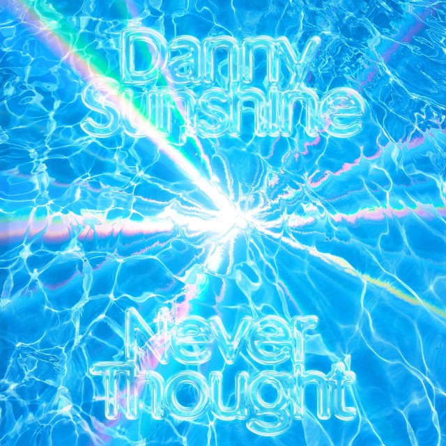 Danny Sunshine — Never Thought cover artwork