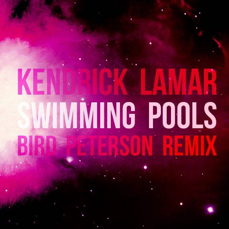 Kendrick Lamar — Swimming Pools (Bird Peterson Remix) cover artwork