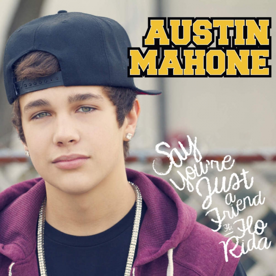 Austin Mahone featuring Flo Rida — Say You&#039;re Just A Friend cover artwork