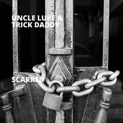 Uncle Luke &amp; Trick Daddy — Scarred cover artwork