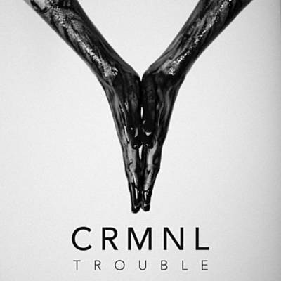 CRMNL Trouble cover artwork
