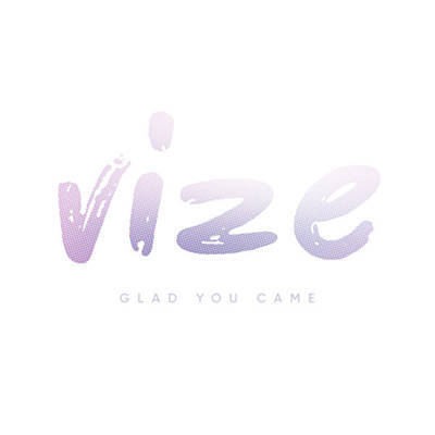 VIZE Glad You Came cover artwork