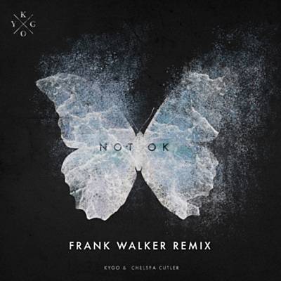 Kygo & Chelsea Cutler — Not Ok (Frank Walker Remix) cover artwork