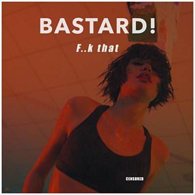 Bastard! F..k That cover artwork