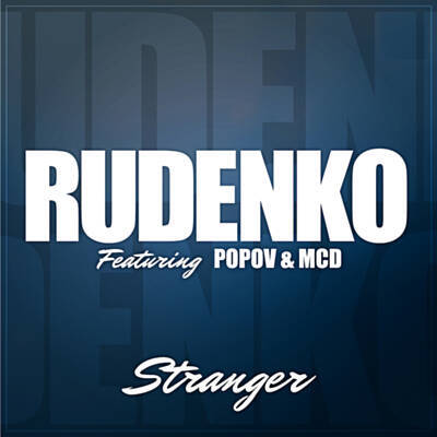 DJ LEONID RUDENKO featuring Alexander Popov & MCD — Stranger cover artwork
