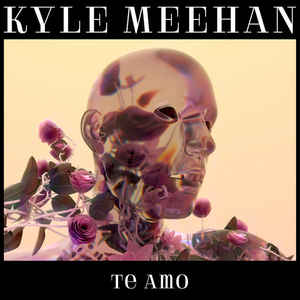 Kyle Meehan — Te Amo cover artwork