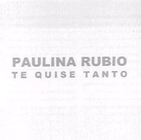 Paulina Rubio — Te Quise Tanto cover artwork