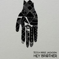 Tessa Rose Jackson — Hey Brother cover artwork