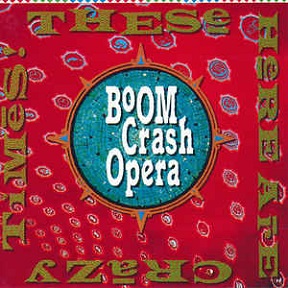Boom Crash Opera These Here Are Crazy Times cover artwork