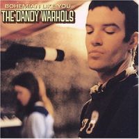 The Dandy Warhols — Bohemian Like You cover artwork