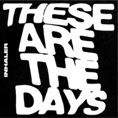 Inhaler These Are The Days cover artwork