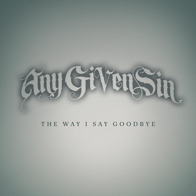 Any Given Sin — The Way I Say Goodbye cover artwork