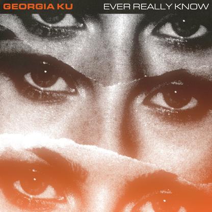 Georgia Ku — Ever Really Know cover artwork