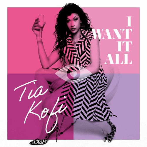 Tia Kofi I Want It All cover artwork