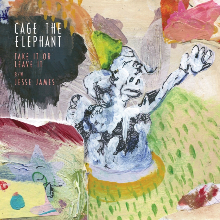 Cage the Elephant — Take It Or Leave It cover artwork