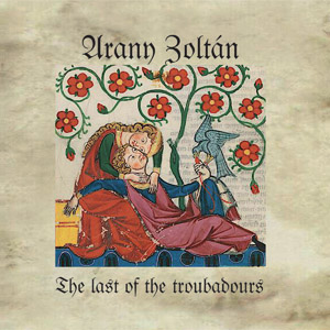 Arany Zoltán The Last Of The Troubadours cover artwork
