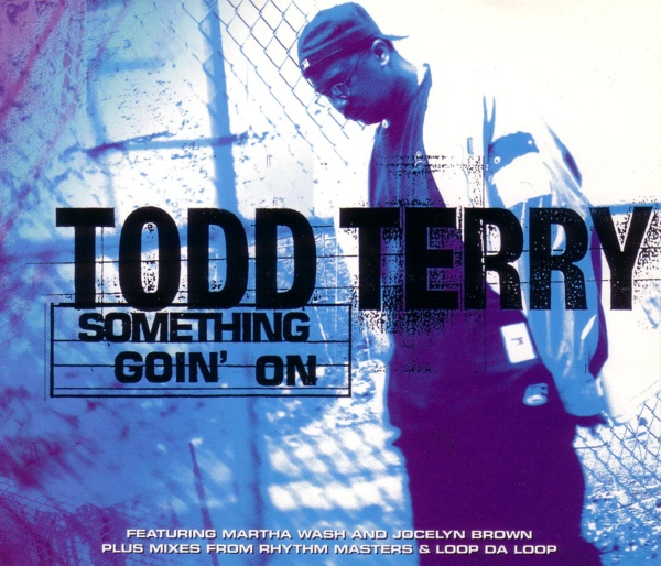 Todd Terry featuring Martha Wash & Jocelyn Brown — Something Goin&#039; On cover artwork